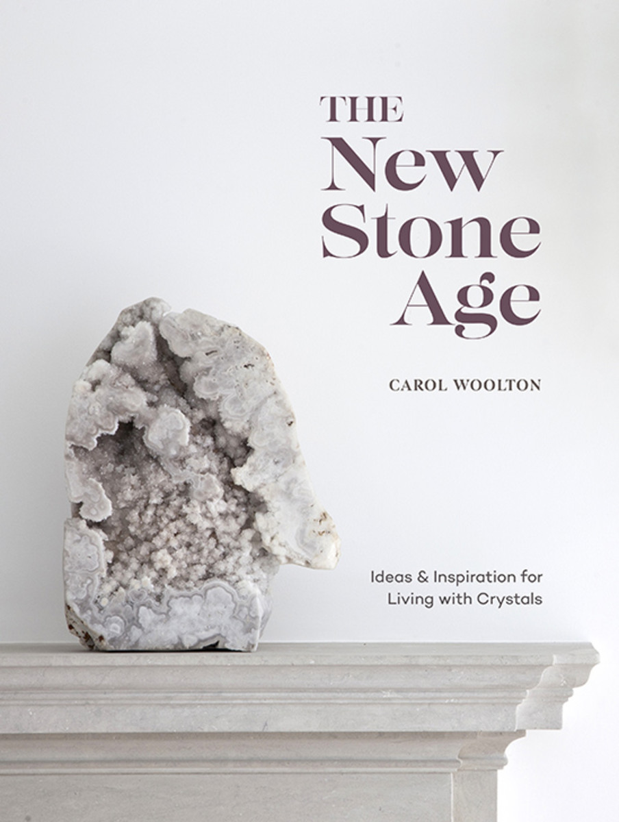 The New Stone Age: Ideas & Inspiration for Living With Crystals (Ten Speed Press, 2020)